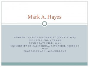 Mark A Hayes HUMBOLDT STATE UNIVERSITY CA B