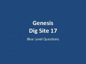 Genesis Dig Site 17 Blue Level Questions What