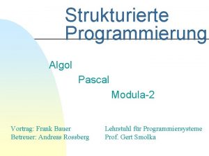 Strukturierte Programmierung Algol Pascal Modula2 Vortrag Frank Bauer