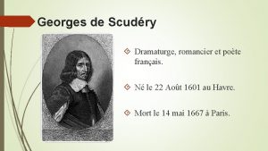 Georges de Scudry Dramaturge romancier et pote franais