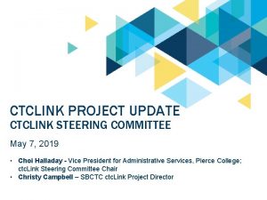 CTCLINK PROJECT UPDATE CTCLINK STEERING COMMITTEE May 7