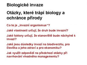 Biologick invaze Otzky kter trp biology a ochrnce