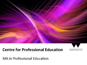 Centre for Professional Education MA in Professional Education