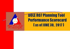 DOLE RO 7 Planning Tool Performance Scorecard as