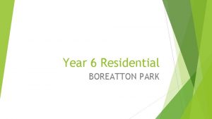 Year 6 Residential BOREATTON PARK DATE OF RESIDENTIAL