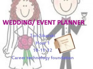 WEDDING EVENT PLANNER Tori Sikorski Hour 1 10