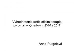 Vyhodnotenie antibiotickej terapie porovnanie vsledkov r 2016 a