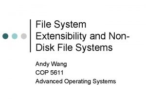 File System Extensibility and Non Disk File Systems