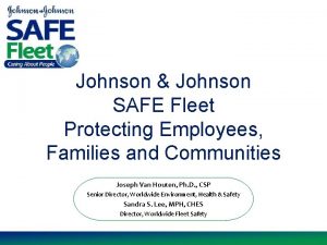 Johnson Johnson SAFE Fleet Protecting Employees Families and