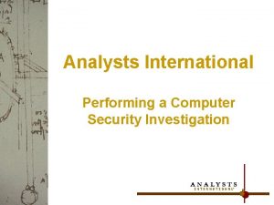 Analysts International Performing a Computer Security Investigation Introductions
