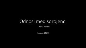 Odnosi med sorojenci Irena Adlei marec 2021 Stari