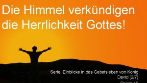 Die Himmel verkndigen die Herrlichkeit Gottes Serie Einblicke