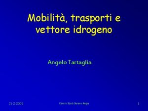Mobilit trasporti e vettore idrogeno Angelo Tartaglia 21