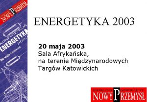 ENERGETYKA 2003 20 maja 2003 Sala Afrykaska na