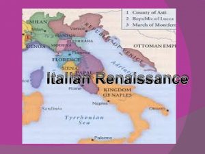 Italian Renaissance The Renaissance in Italy Europeans called