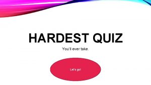 HARDEST QUIZ Youll ever take Lets go The