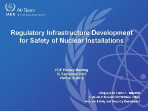 Regulatory Infrastructure Development for Safety of Nuclear Installations