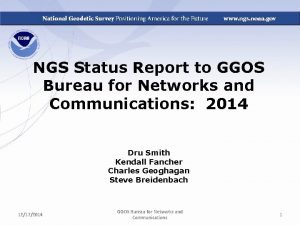 NGS Status Report to GGOS Bureau for Networks