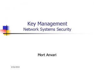 Key Management Network Systems Security Mort Anvari 9162004