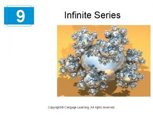 9 Infinite Series Copyright Cengage Learning All rights