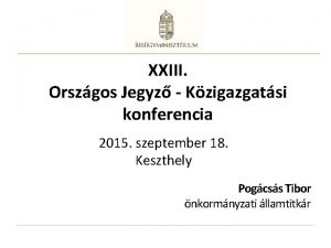 XXIII Orszgos Jegyz Kzigazgatsi konferencia 2015 szeptember 18