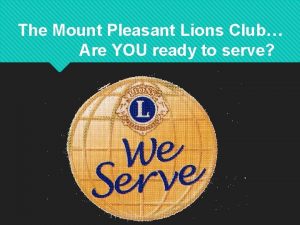 The Mount Pleasant Lions Club Are YOU ready