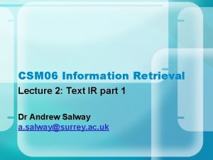 CSM 06 Information Retrieval Lecture 2 Text IR