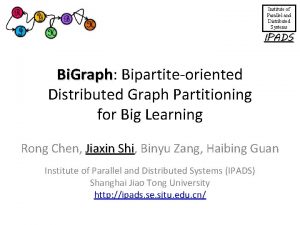 Institute of Parallel and Distributed Systems IPADS Bi