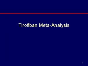 Tirofiban MetaAnalysis 1 Tirofiban MetaAnalysis Efficacy at 30