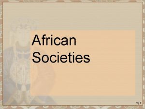 African Societies 91 Africa GEOGRAPHY 92 Africa Rivers