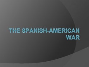 THE SPANISHAMERICAN WAR Decline in Spanish Power Before