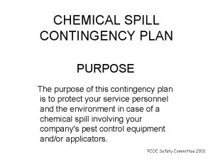 CHEMICAL SPILL CONTINGENCY PLAN PURPOSE The purpose of