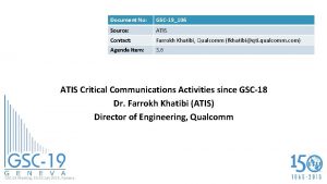 Document No GSC19106 Source ATIS Contact Farrokh Khatibi