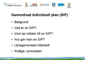 Samordnad individuell plan SIP Bakgrund Vad r en