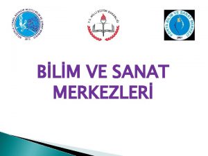 BLM VE SANAT MERKEZLER Sunum Balklar Yksel Bahadr