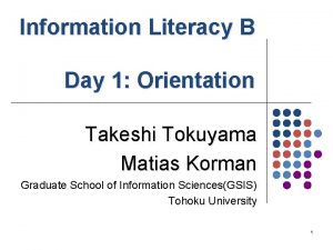 Information Literacy B Day 1 Orientation Takeshi Tokuyama