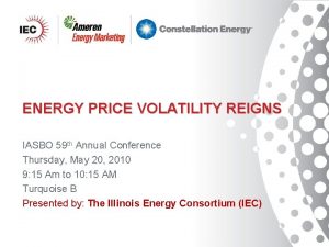 ENERGY PRICE VOLATILITY REIGNS IASBO 59 th Annual