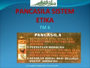 PANCASILA SISTEM ETIKA TM 6 Dr H Syahrial