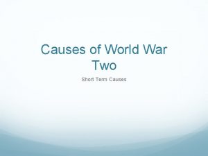 Causes of World War Two Short Term Causes