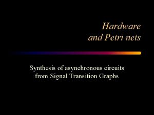 Hardware and Petri nets Synthesis of asynchronous circuits