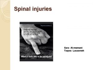 Spinal injuries Sara Almomani Taqwa Lasasmeh Overview Spinal