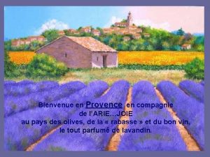 Bienvenue en Provence en compagnie de lARIEJOIE au