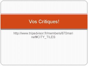 Vos Critiques http www tripadvisor frmembers870 mari nefCITYTILES