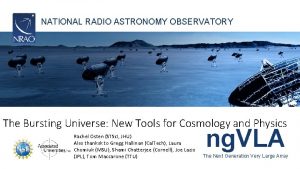 NATIONAL RADIO ASTRONOMY OBSERVATORY The Bursting Universe New