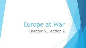 Europe at War Chapter 5 Section 2 What