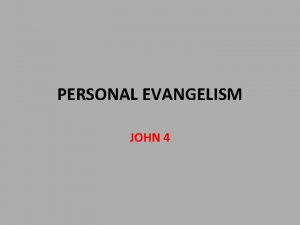 PERSONAL EVANGELISM JOHN 4 Does This Describe You