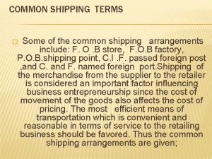 COMMON SHIPPING TERMS Some of the common shipping