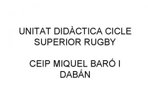 UNITAT DIDCTICA CICLE SUPERIOR RUGBY CEIP MIQUEL BAR