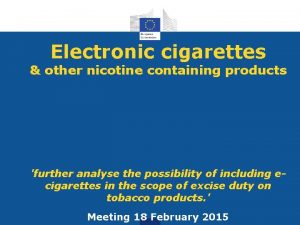 Electronic cigarettes other nicotine containing products further analyse