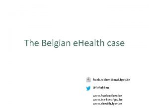The Belgian e Health case frank robbenmail fgov
